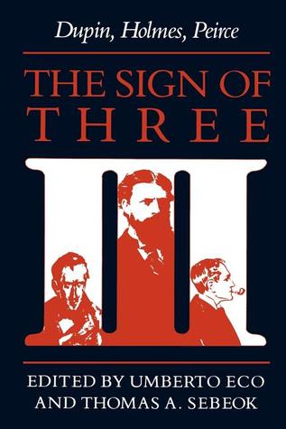 The Sign of Three:Dupin, Holmes, Peirce