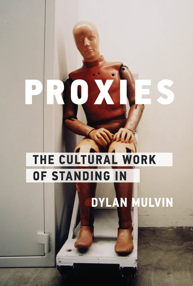 Proxies: The Cultural Work of Standing In
