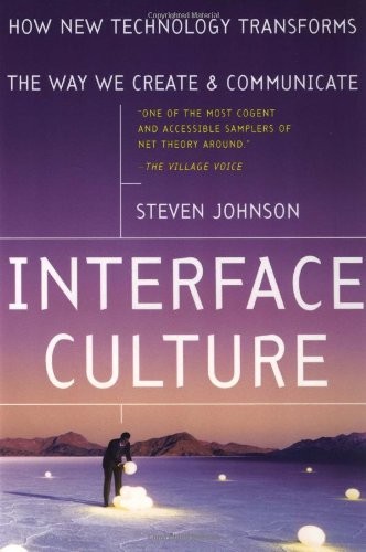 Interface Culture:How New Technology Transforms the Way We Create & Communicate