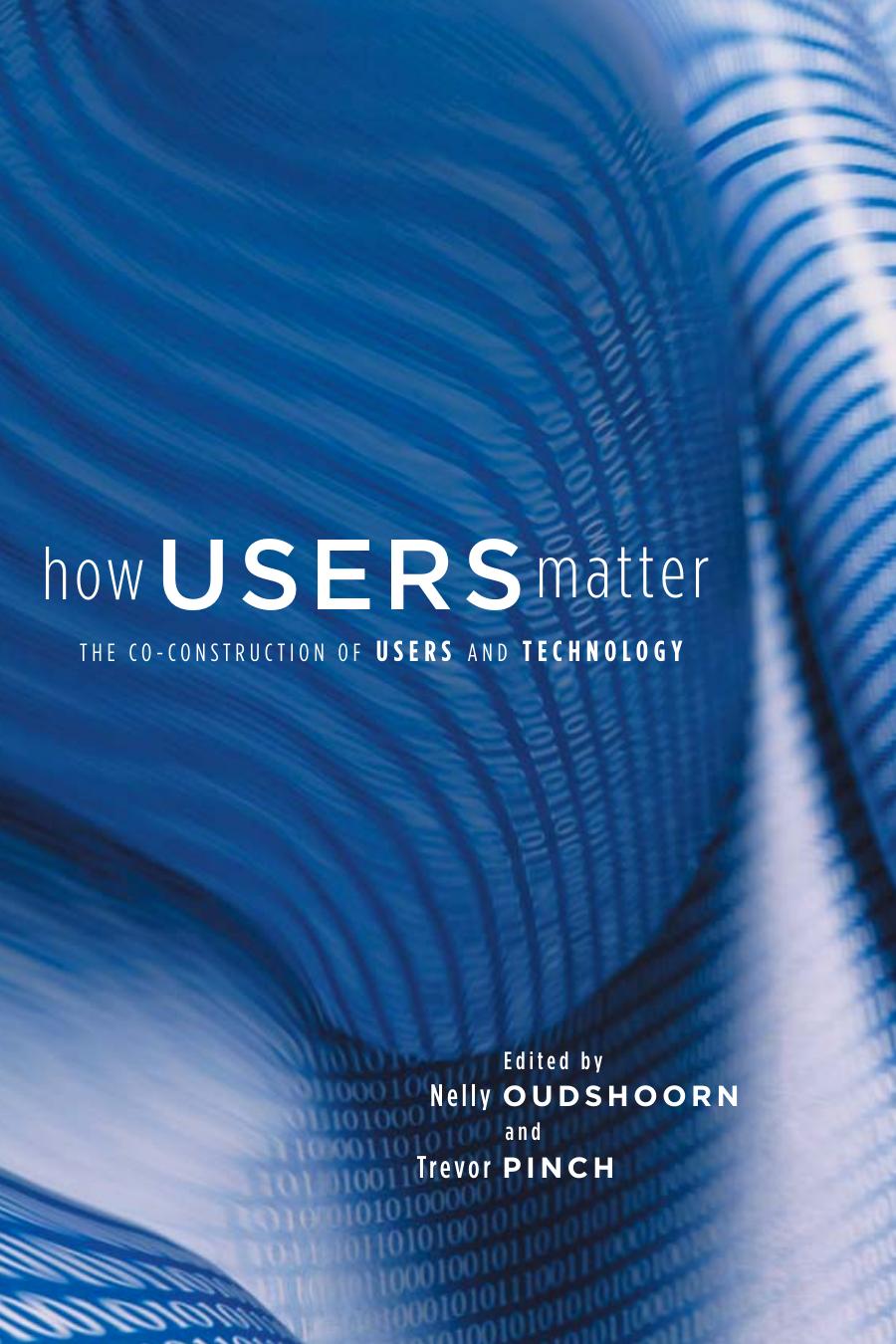 How Users Matter: The Co-Construction of Users and Technologies