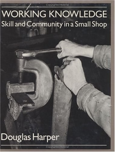 Working Knowledge: Skill and Community in a Small Shop