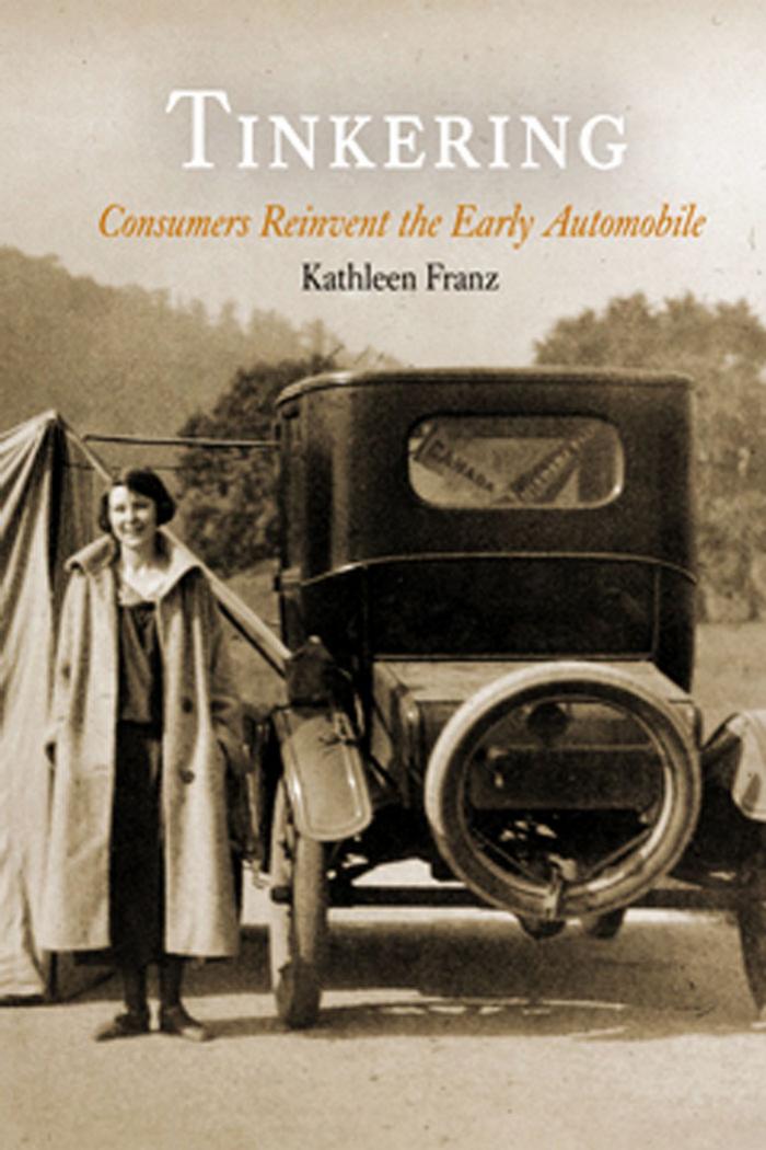 Tinkering: Consumers Reinvent the Early Automobile