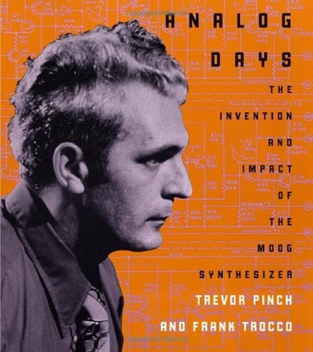 Analog Days:The Invention and Impact of the Moog Synthesizer