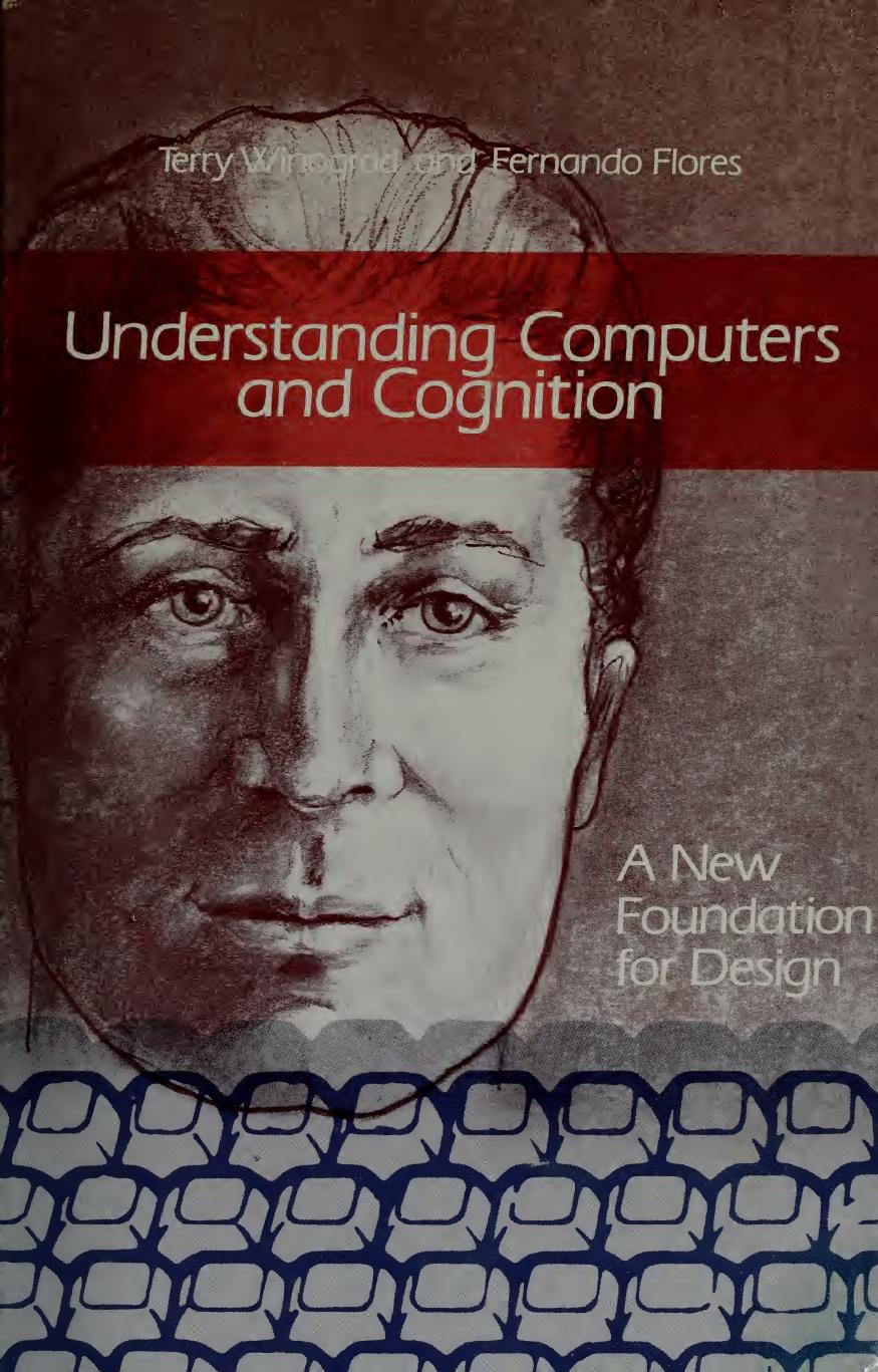 Understanding Computers and Cognition:A New Foundation for Design