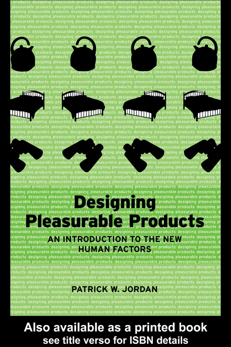 Designing Pleasurable Products: An introduction to the new human factors