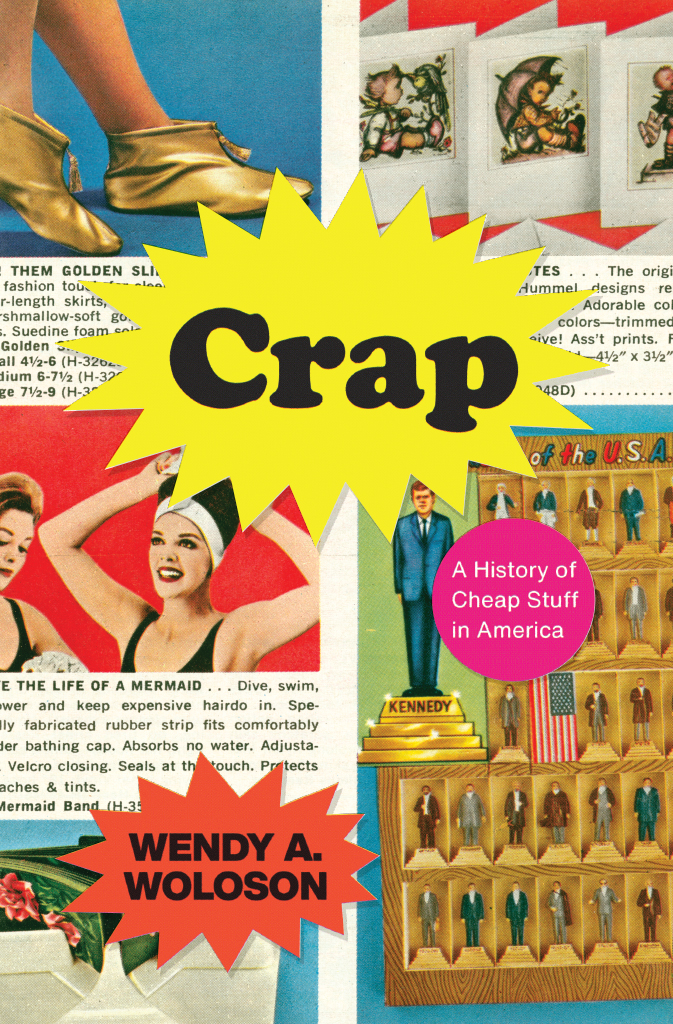 Crap:A History of Cheap Stuff in America