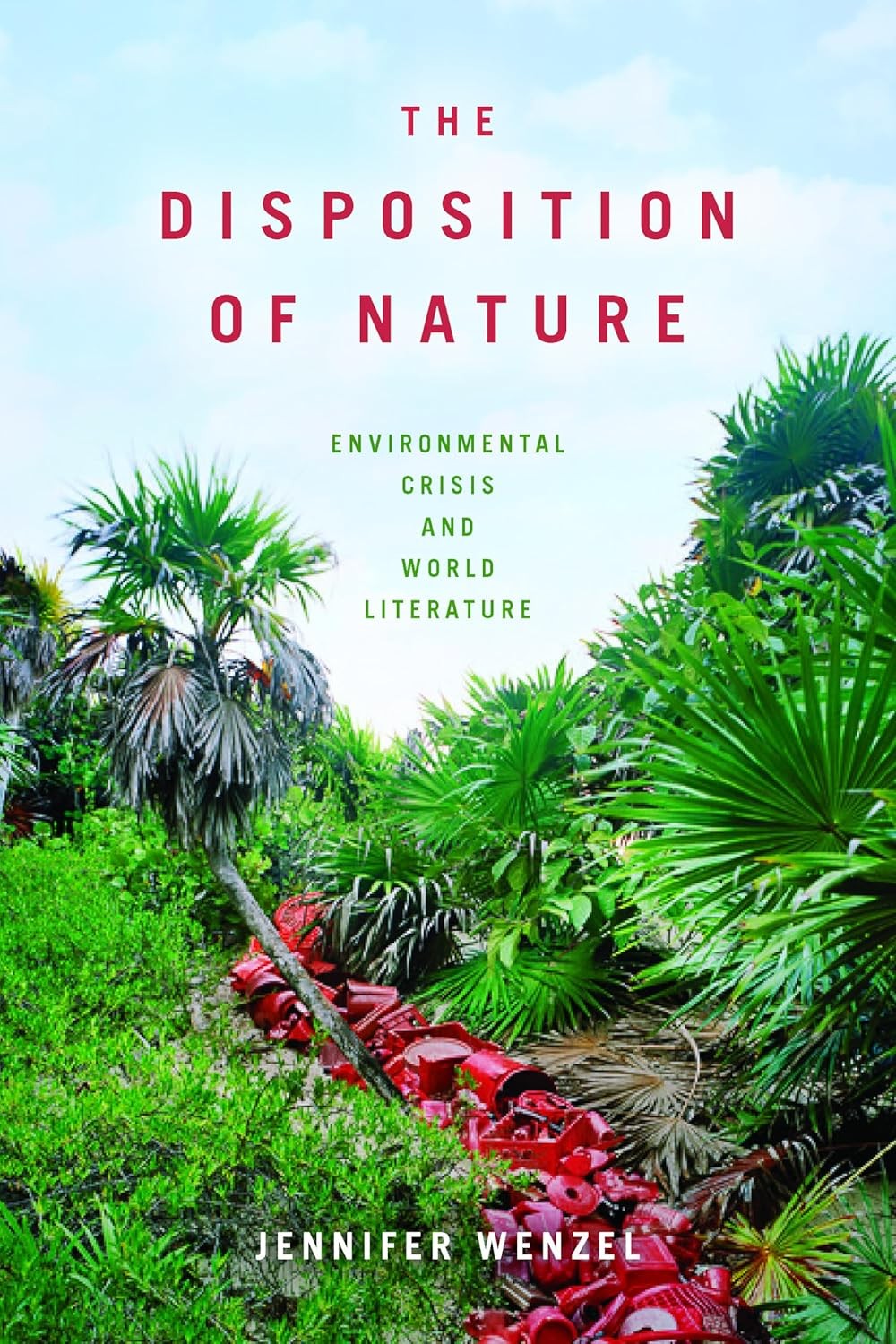 The Disposition of Nature:Environmental Crisis and World Literature