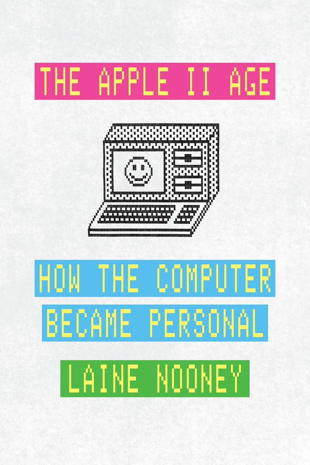 The Apple II Age:How the Computer Became Personal