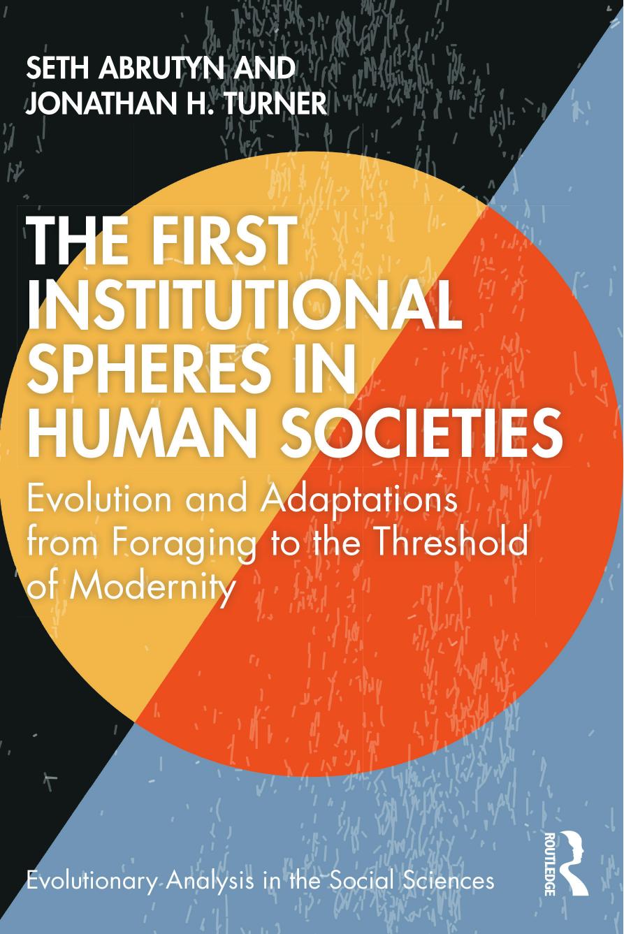 The First Institutional Spheres in Human Societies: Evolution and Adaptations From Foraging to the Threshold of Modernity