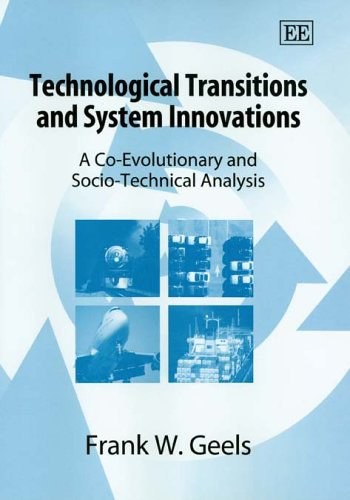 Technological Transitions And System Innovations:A Co-evolutionary And Socio-technical Analysis